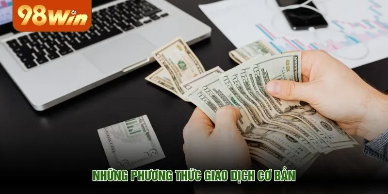 Những phương thức giao dịch cơ bản