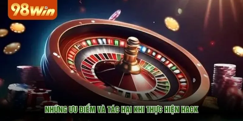 Những ưu điểm và tác hại khi thực hiện hack